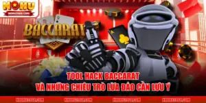 Tool Hack Baccarat Và Những Chiêu Trò Lừa Đảo Cần Lưu Ý
